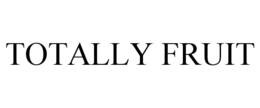 TOTALLY FRUIT trademark