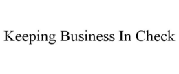 KEEPING BUSINESS IN CHECK trademark