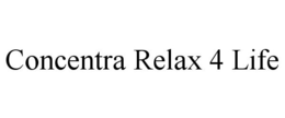 CONCENTRA RELAX 4 LIFE trademark
