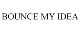 BOUNCE MY IDEA trademark