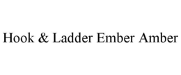 HOOK & LADDER EMBER AMBER trademark