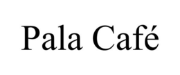PALA CAFÉ trademark