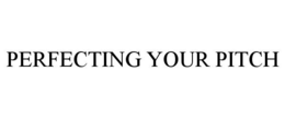 PERFECTING YOUR PITCH trademark