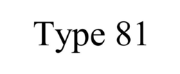 TYPE 81 trademark