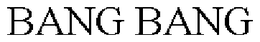 BANG BANG trademark
