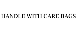 HANDLE WITH CARE BAGS trademark