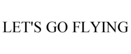 LET'S GO FLYING trademark