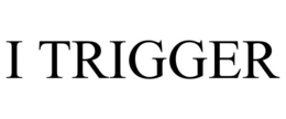 I TRIGGER trademark
