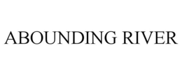 ABOUNDING RIVER trademark