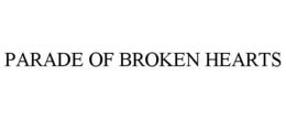 PARADE OF BROKEN HEARTS trademark
