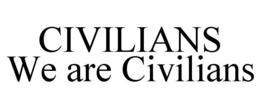 CIVILIANS WE ARE CIVILIANS trademark