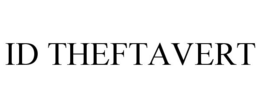 ID THEFTAVERT trademark