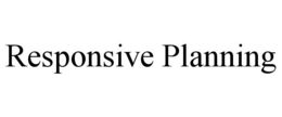 RESPONSIVE PLANNING trademark