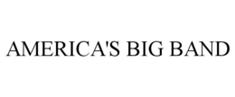 AMERICA'S BIG BAND trademark