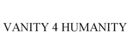 VANITY 4 HUMANITY trademark