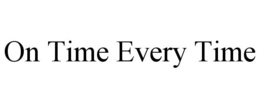 ON TIME EVERY TIME trademark