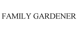 FAMILY GARDENER trademark