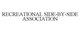 RECREATIONAL SIDE-BY-SIDE ASSOCIATION trademark