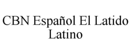 CBN ESPAÑOL EL LATIDO LATINO trademark