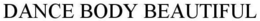 DANCE BODY BEAUTIFUL trademark
