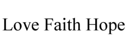 LOVE FAITH HOPE trademark