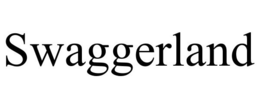 SWAGGERLAND trademark