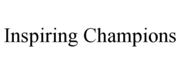INSPIRING CHAMPIONS trademark