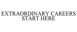 EXTRAORDINARY CAREERS START HERE trademark