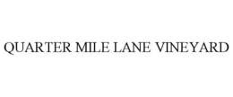 QUARTER MILE LANE VINEYARD trademark