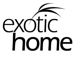 EXOTIC HOME trademark
