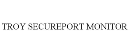 TROY SECUREPORT MONITOR trademark