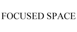 FOCUSED SPACE trademark