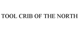 TOOL CRIB OF THE NORTH trademark