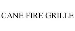 CANE FIRE GRILLE trademark