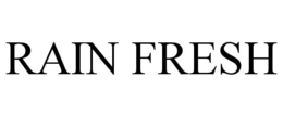 RAIN FRESH trademark