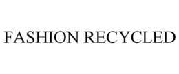 FASHION RECYCLED trademark