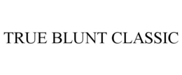 TRUE BLUNT CLASSIC trademark