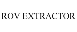 ROV EXTRACTOR trademark
