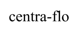 CENTRA-FLO trademark
