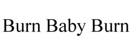 BURN BABY BURN trademark