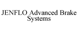 JENFLO ADVANCED BRAKE SYSTEMS trademark