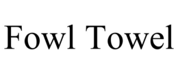 FOWL TOWEL trademark