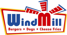 WINDMILL BURGERS DOGS CHEESE FRIES trademark