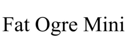 FAT OGRE MINI trademark