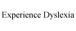 EXPERIENCE DYSLEXIA trademark