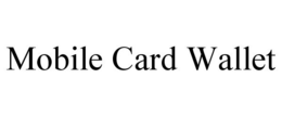 MOBILE CARD WALLET trademark