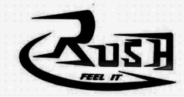 RUSH FEEL IT trademark