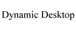 DYNAMIC DESKTOP trademark