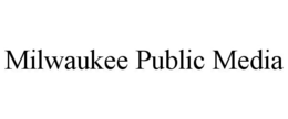MILWAUKEE PUBLIC MEDIA trademark
