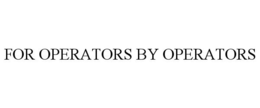 FOR OPERATORS BY OPERATORS trademark